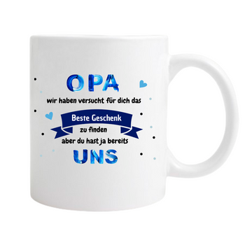 Keramiktasse/Weiß "Opa wir haben versucht das beste Geschenk für dich zu finden, aber du hast ja bereits uns"
