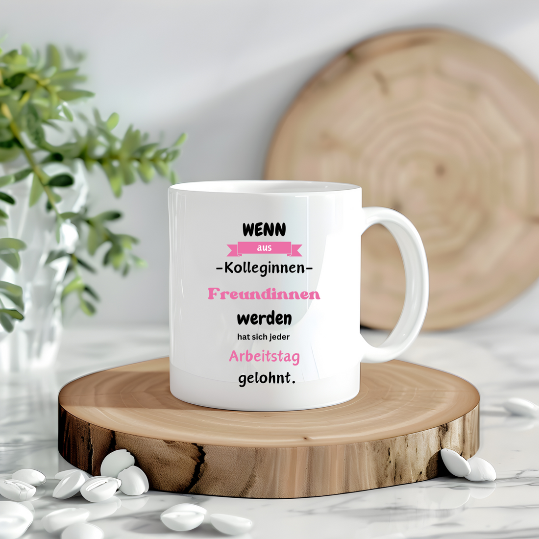 Keramiktasse/Weiß „Wenn aus Kolleginnen Freundinnen werden hat sich jeder Arbeitstag gelohnt“ Rosa